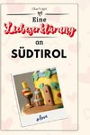 Eine Liebeserklärung an Südtirol