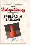 Eine Liebeserklärung an Freiburg im Breisgau