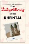 Eine Liebeserklärung an das Rheintal