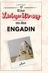 Eine Liebeserklärung an das Engadin