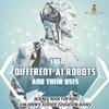 The Different AI Robots and Their Uses - Science Book for Kids | Children's Science Education Books