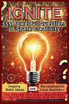 IGNITE 555 Powerful Questions to Spark Creativity