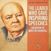 The Leader Who Gave Inspiring Speeches - Biography of Winston Churchill | Children's Biography Books