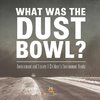 What Was The Dust Bowl? Environment and Society | Children's Environment Books