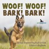 Woof! Woof! Bark! Bark! | German Shepherd Dog Book for Kids | Children's Dog Books