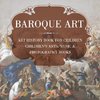 Baroque Art - Art History Book for Children | Children's Arts, Music & Photography Books