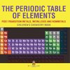 The Periodic Table of Elements - Post-Transition Metals, Metalloids and Nonmetals | Children's Chemistry Book