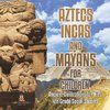 Aztecs, Incas, and Mayans for Children | Ancient Civilizations for Kids | 4th Grade Children's Ancient History