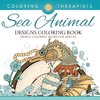 Sea Animal Designs Coloring Book - An Antistress Coloring Book For Adults