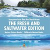 Ecosystem Facts That You Should Know - The Fresh and Saltwater Edition - Nature Picture Books | Children's Nature Books