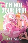 I'm Not Your Pet! MM Alien Romance