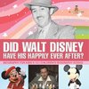 Did Walt Disney Have His Happily Ever After? Biography for Kids 9-12 | Children's United States Biographies