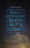 Zetetic Astronomy