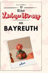 Eine Liebeserklärung an Bayreuth