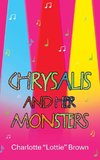 CHRYSALIS AND HER MONSTERS