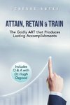 Attain, Retain & Train