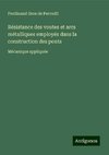 Résistance des voutes et arcs métalliques employés dans la construction des ponts