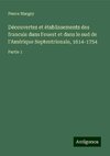 Découvertes et établissements des francais dans l'ouest et dans le sud de l'Amérique Septentrionale, 1614-1754