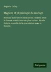 Hygiène et physiologie du mariage