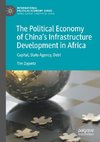 The Political Economy of China's Infrastructure Development in Africa