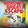 Arrow's Great Escape From School