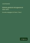 Histoire générale de la guerre de 1870-1871