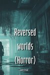 Reversed worlds  (Horror)