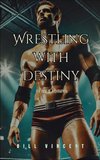 Wrestling with Destiny