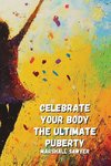 Celebrate Your Body The Ultimate  Puberty