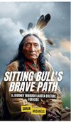 Sitting Bull's Brave Path