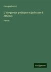 L' eloquence politique et judiciaire à Athènes