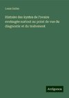 Histoire des kystes de l'ovaire envisagée surtout au point de vue du diagnostic et du traitement