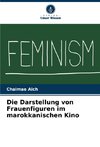 Die Darstellung von Frauenfiguren im marokkanischen Kino