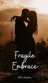 Fragile Embrace