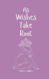 As Wishes Take Root