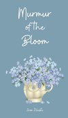 Murmur of the Bloom