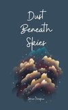 Dust Beneath Skies