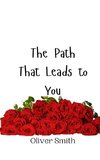 The Path That Leads to You