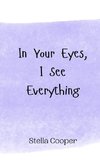 In Your Eyes, I See Everything