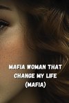 Mafia Woman That Change My Life (Mafia)