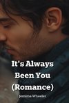 It's Always Been You (Romance)