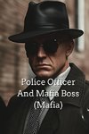 Police Officer And Mafia Boss (Mafia)