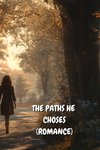 THE PATHS HE CHOSES (ROMANCE)