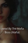 Loved By The Mafia Boss (Mafia)