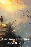 A runaway adventure (ADVENTURE)