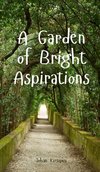 A Garden of Bright Aspirations