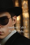 Something Called Destiny (Mafia)