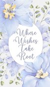 Where Wishes Take Root