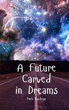 A Future Carved in Dreams