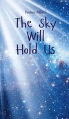 The Sky Will Hold Us